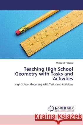 Teaching High School Geometry with Tasks and Activities Fazekas, Margaret 9783846520192 LAP Lambert Academic Publishing - książka