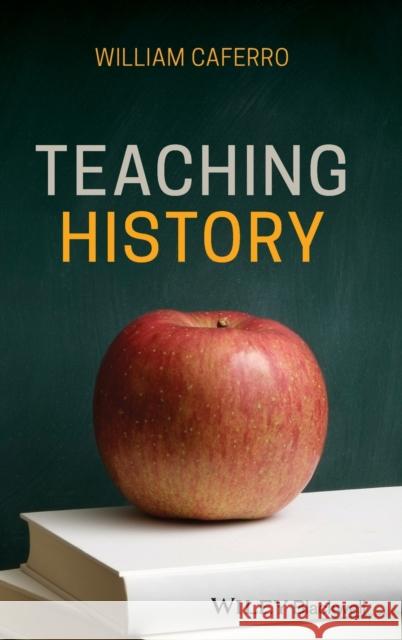 Teaching History William Caferro 9781119147121 Wiley-Blackwell - książka