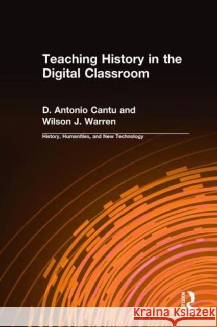 Teaching History in the Digital Classroom D. Antonio Cantu Wilson J. Warren 9780765609922 M.E. Sharpe - książka