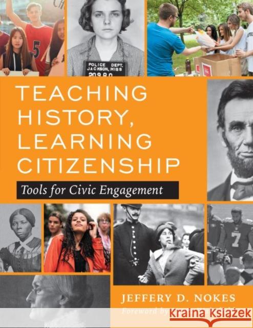 Teaching History, Learning Citizenship: Tools for Civic Engagement Jeffery D. Nokes Laura Wakefield 9780807761939 Teachers College Press - książka