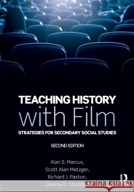 Teaching History with Film: Strategies for Secondary Social Studies Alan S. Marcus Scott Alan Metzger Richard J. Paxton 9780815352976 Routledge - książka