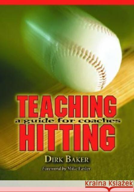 Teaching Hitting: A Guide for Coaches Baker, Dirk 9780786420490 McFarland & Company - książka