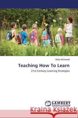 Teaching How To Learn McDonald Betty 9783659810251 LAP Lambert Academic Publishing - książka