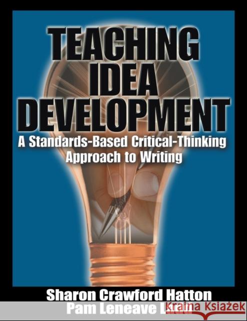 Teaching Idea Develipment: A Standards-Based Critical-Thinking Approach to Writing Hatton, Sharon Crawford 9780761977599 Corwin Press - książka