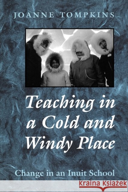 Teaching in a Cold & Windy Pla Tompkins, Joanne 9780802080301 University of Toronto Press - książka
