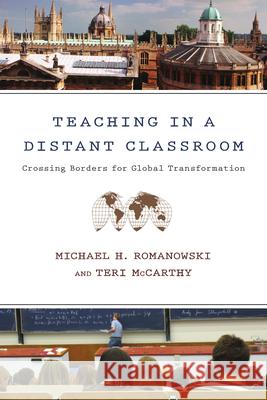 Teaching in a Distant Classroom: Crossing Borders for Global Transformation Michael H. Romanowski, Teri McCarthy 9780830837434 InterVarsity Press - książka