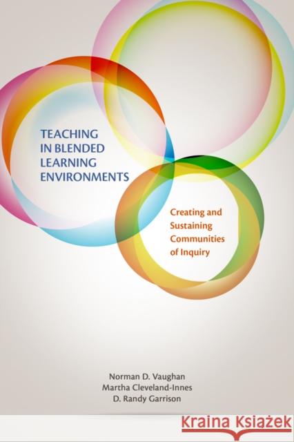 Teaching in Blended Learning Environments: Creating and Sustaining Communities of Inquiry Vaughan, Norman D. 9781927356470 Au Press - książka