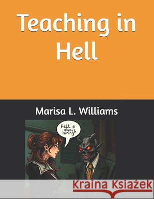 Teaching in Hell Williams, Marisa L. 9798187955718 Independently Published - książka