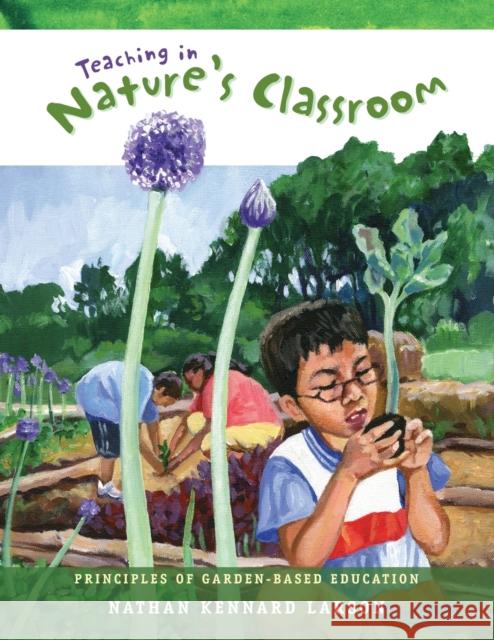 Teaching in Nature's Classroom: Principles of Garden-Based Education Nathan K. Larson Becky Hiller Alex Wells 9780996264211 Environmental Design Lab Press - książka