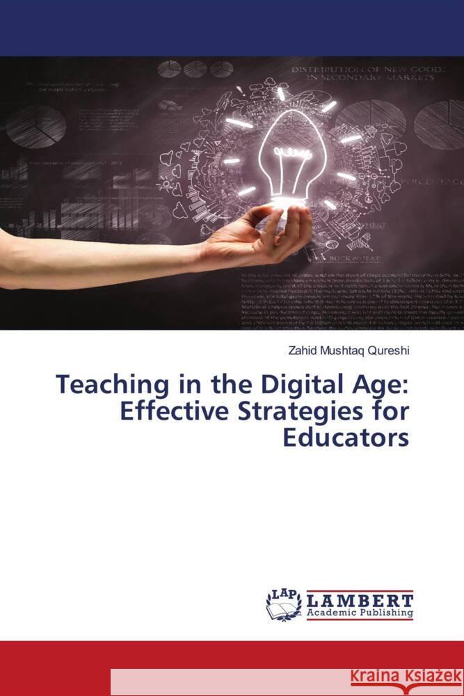Teaching in the Digital Age: Effective Strategies for Educators Mushtaq Qureshi, Zahid 9786208423131 LAP Lambert Academic Publishing - książka