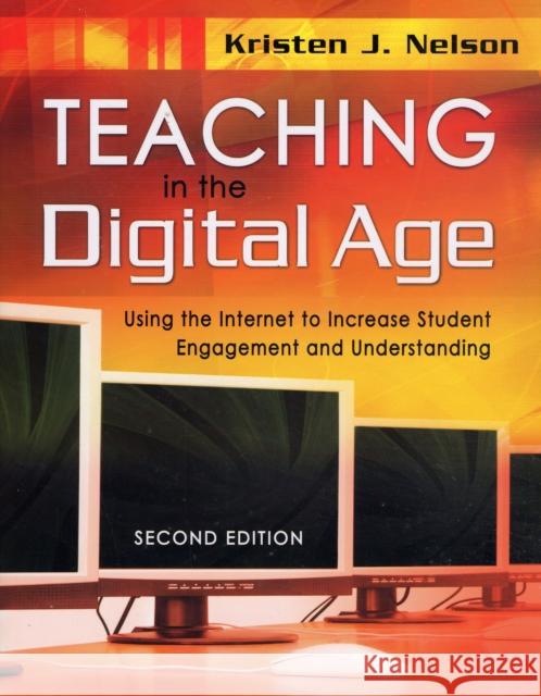 Teaching in the Digital Age: Using the Internet to Increase Student Engagement and Understanding Nelson, Kristen J. 9781412955669 Corwin Press - książka