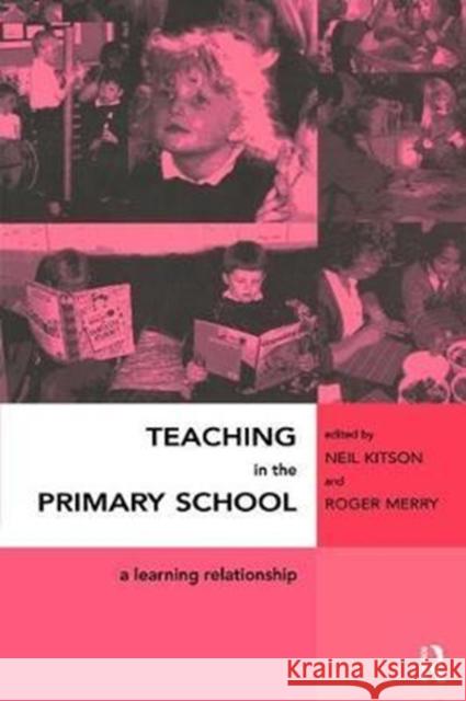 Teaching in the Primary School: A Learning Relationship Neil Kitson 9781138411173 Routledge - książka