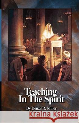 Teaching in the Spirit Denzil R. Miller 9780991133215 Pneumalife Publications - książka
