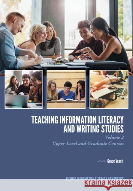 Teaching​ Information Literacy and Writing Studies: Volume 2, Upper-Level and Graduate Courses Veach, Grace 9781557538314 Purdue University Press - książka