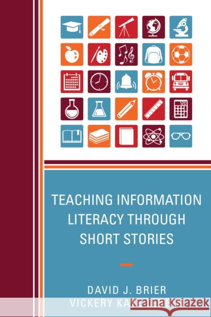 Teaching Information Literacy Through Short Stories David James Brier Vickery Kaye Lebbin 9781442255456 Rowman & Littlefield Publishers - książka