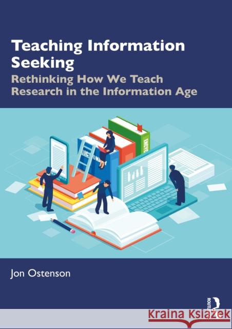 Teaching Information Seeking: Rethinking How We Teach Research in the Information Age Jon Ostenson 9781032877020 Routledge - książka