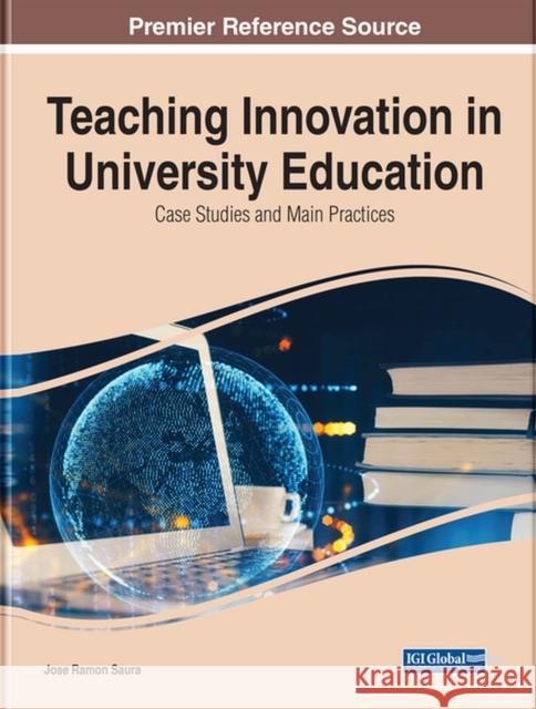 Teaching Innovation in University Education: Case Studies and Main Practices Saura, Jose Ramon 9781668444412 IGI Global - książka