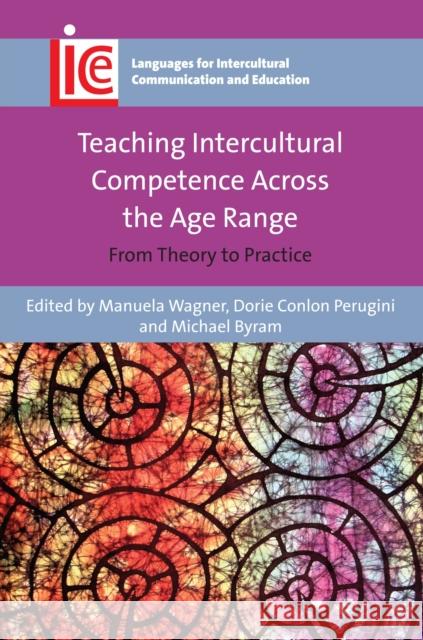 Teaching Intercultural Competence Across the Age Range: From Theory to Practice Manuela Wagner Dorie Conlo Michael Byram 9781783098897 Multilingual Matters Limited - książka