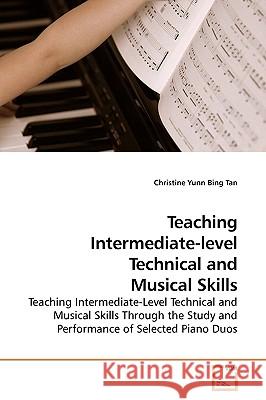 Teaching Intermediate-level Technical and Musical Skills Tan, Christine Yunn Bing 9783639144871 VDM Verlag - książka