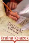 Teaching K-5 Students to Visualize: Visualizing-The unexplored Frontier Obinabo, Cynthia Banks 9781503210622 Createspace