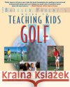 Teaching Kids Golf: A Baffled Parent's Guide Bernadette 