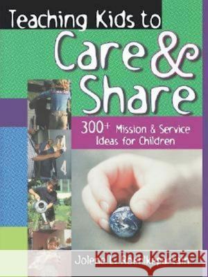 Teaching Kids to Care and Share: 300+ Mission & Service Ideas for Children Jolene L Roehlkepartain 9780687084289 Abingdon Press - książka