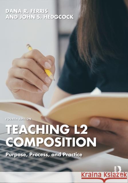 Teaching L2 Composition: Purpose, Process, and Practice Ferris, Dana R. 9780367436780 Taylor & Francis Ltd - książka