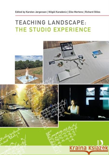 Teaching Landscape: The Studio Experience Karsten Jorgensen Nilgul Karadeniz Elke Mertens 9780815380559 Routledge - książka