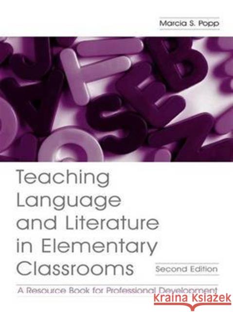 Teaching Language and Literature in Elementary Classrooms: A Resource Book for Professional Development Marcia S. Popp 9781138143159 Routledge - książka