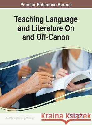 Teaching Language and Literature On and Off-Canon Jose Manuel Correoso-Rodenas   9781799833796 Business Science Reference - książka