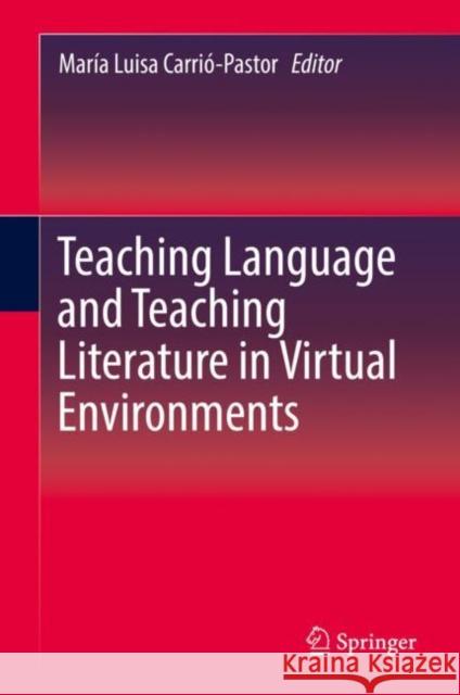 Teaching Language and Teaching Literature in Virtual Environments  9789811313578 Springer - książka