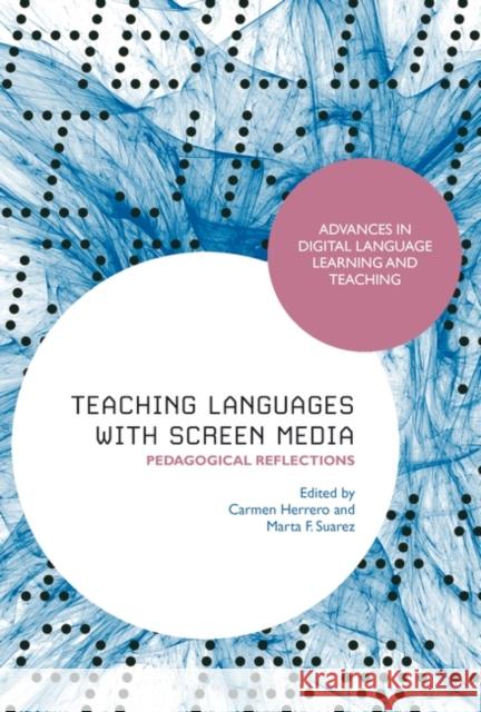 Teaching Languages with Screen Media: Pedagogical Reflections Carmen Herrero Michael Thomas Marta F. Suarez 9781350216235 Bloomsbury Publishing PLC - książka