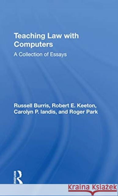 Teaching Law with Computers: A Collection of Essays Russell Burris Robert E. Keeton Carolyn P. Landis 9780367304966 Routledge - książka