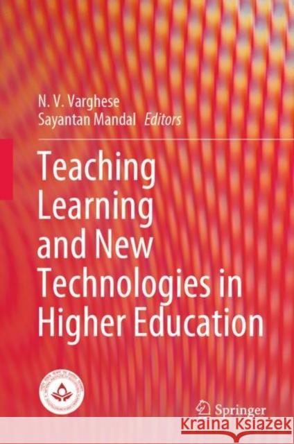 Teaching Learning and New Technologies in Higher Education N. V. Varghese Sayantan Mandal 9789811548468 Springer - książka