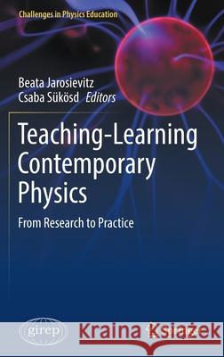 Teaching-Learning Contemporary Physics: From Research to Practice Beata Jarosievitz Csaba S 9783030787196 Springer - książka