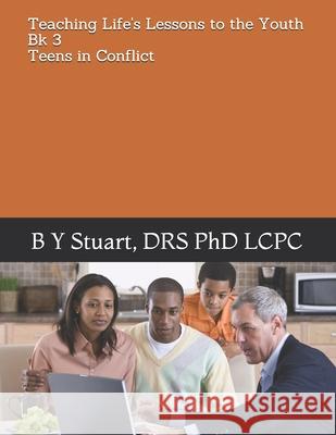 Teaching Life's Lessons to the Youth: Teens In Conflict Stuart, Lcpc B. Y. 9781466409033 Createspace - książka
