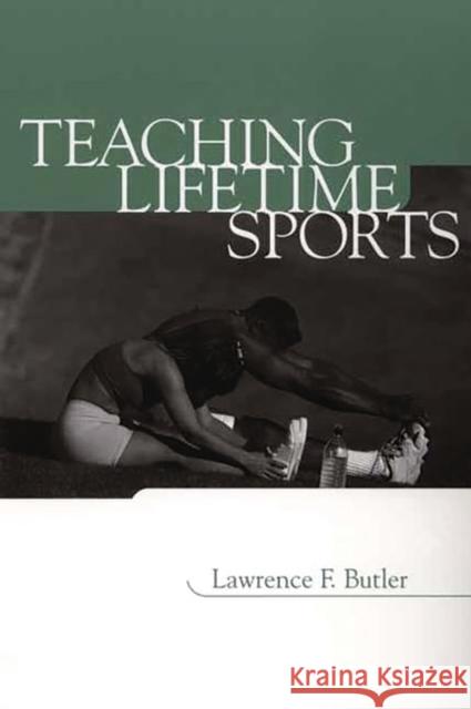 Teaching Lifetime Sports Lawrence F. Butler 9780897896542 Bergin & Garvey - książka