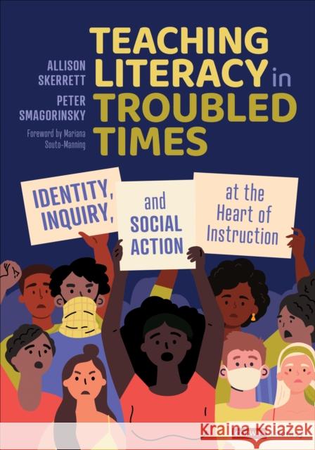 Teaching Literacy in Troubled Times: Identity, Inquiry, and Social Action at the Heart of Instruction Allison Skerrett Peter Smagorinsky 9781071852842 Corwin Publishers - książka