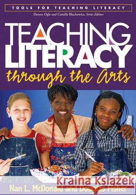 Teaching Literacy Through the Arts McDonald, Nan L. 9781593852801 Guilford Publications - książka