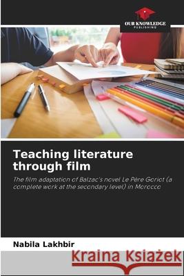 Teaching literature through film Nabila Lakhbir 9786204173054 Our Knowledge Publishing - książka
