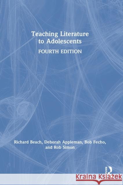 Teaching Literature to Adolescents Richard Beach Deborah Appleman Bob Fecho 9780367366223 Routledge - książka