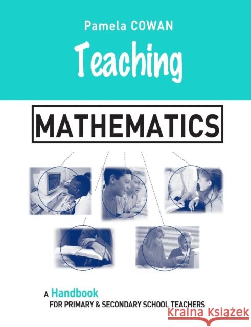 Teaching Mathematics: A Handbook for Primary and Secondary School Teachers Cowan, Pamela 9780415335171  - książka