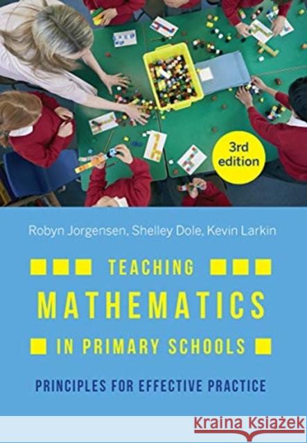 Teaching Mathematics in Primary Schools: Principles for Effective Practice Robyn Jorgensen Shelley Dole Kevin Larkin 9780367719616 Routledge - książka