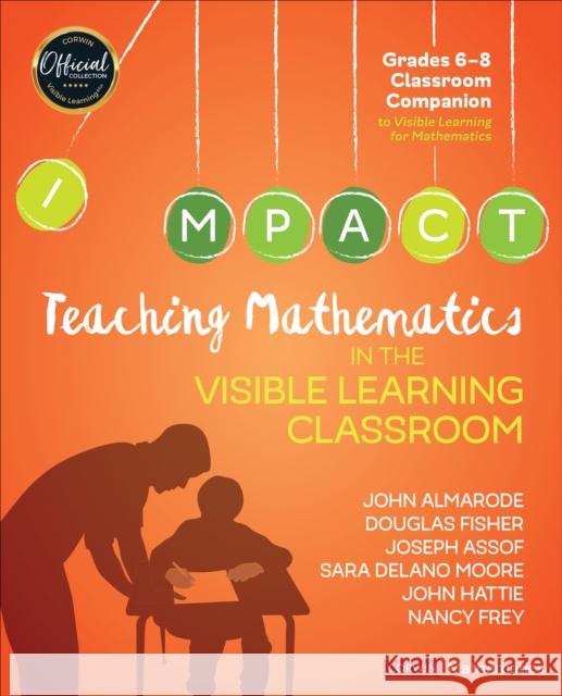 Teaching Mathematics in the Visible Learning Classroom, Grades 6-8 John T. Almarode Douglas H. Fisher Joseph Assof 9781544333182 Corwin Publishers - książka