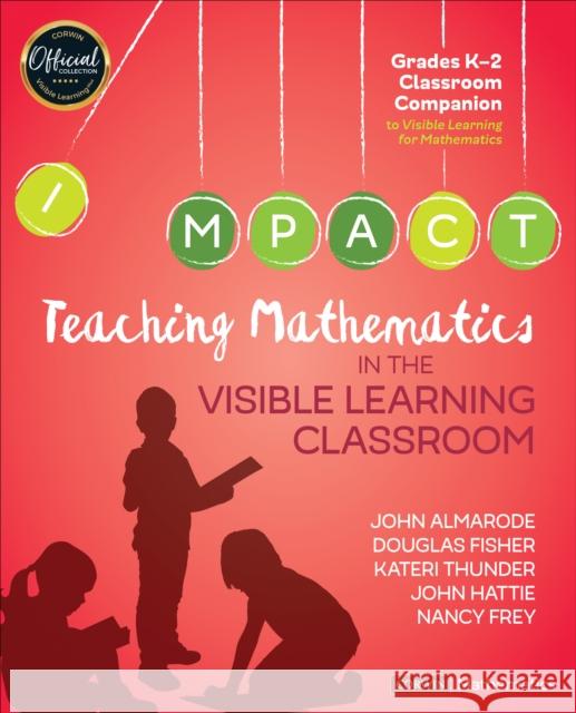 Teaching Mathematics in the Visible Learning Classroom, Grades K-2 John T. Almarode Douglas Fisher Kateri Thunder 9781544333298 Corwin Publishers - książka