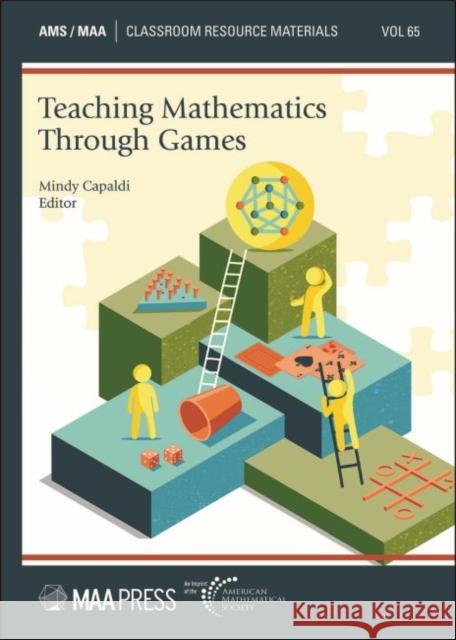 Teaching Mathematics Through Games Mindy Capaldi   9781470462840 American Mathematical Society - książka