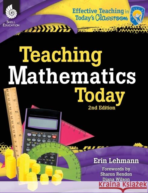 Teaching Mathematics Today Lehmann, Erin 9781425812072 Shell Education Pub - książka