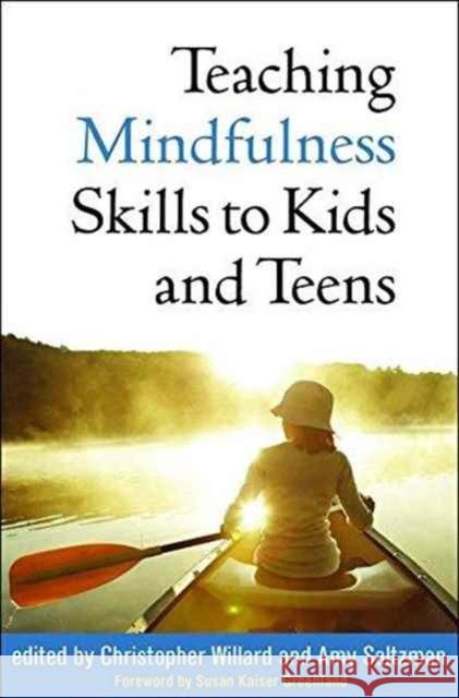 Teaching Mindfulness Skills to Kids and Teens Christopher Willard Amy Saltzman Susan Kaiser Greenland 9781462531264 Guilford Publications - książka