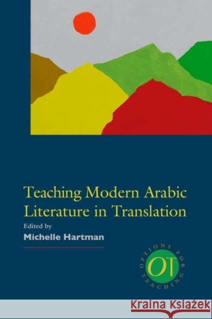 Teaching Modern Arabic Literature in Translation Michelle Hartman 9781603293143 Modern Language Association of America - książka