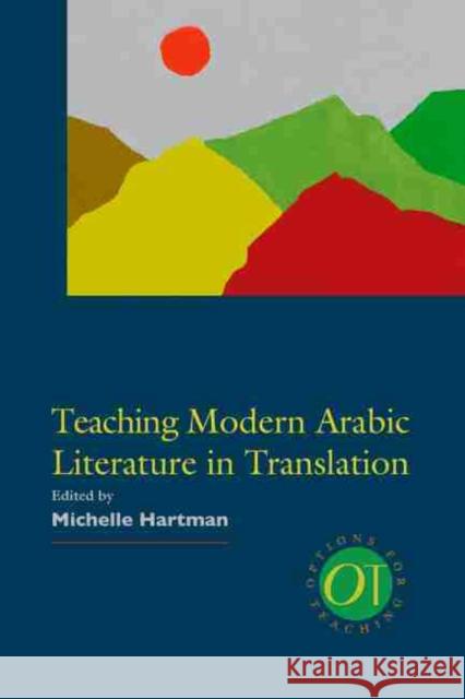 Teaching Modern Arabic Literature in Translation Michelle Hartman 9781603293150 Modern Language Association of America - książka